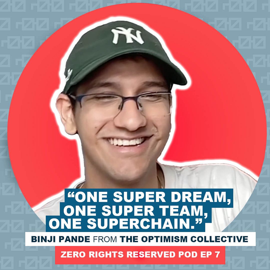 "One Super Dream, One Super Team, One Superchain" - ZEROPOD Ep. 7 with Binji Pande from Optimism!