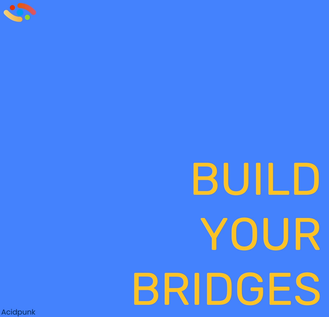 Build Your Bridges