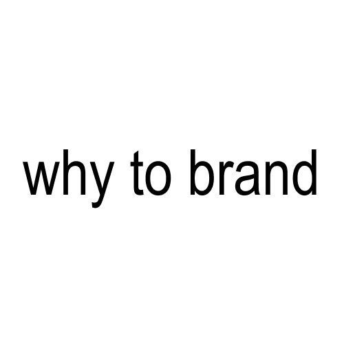 why to brand