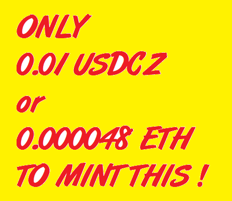 ONLY 0.01 usdcz or 0.000048 eth TO MINT ME