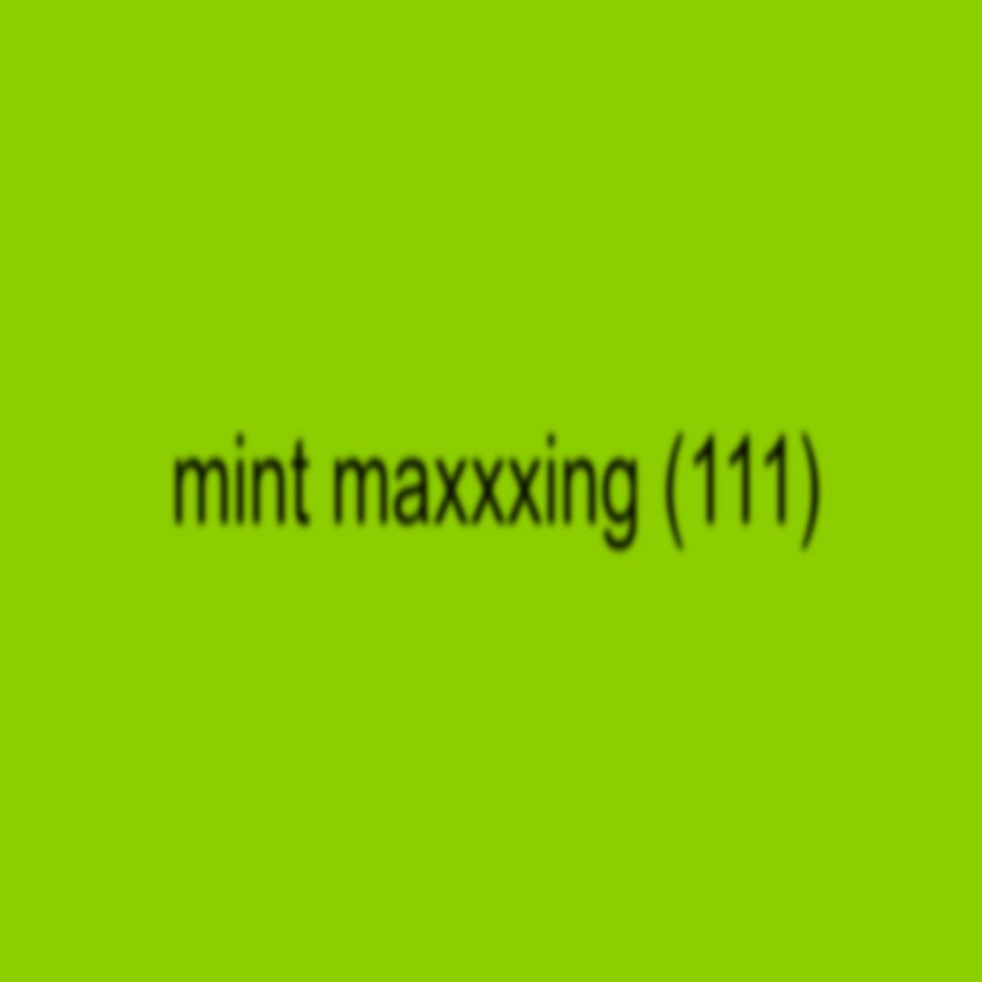 mint maxxxing (111) - brat version