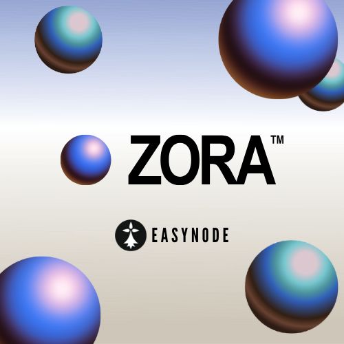 EasyNode x Zora