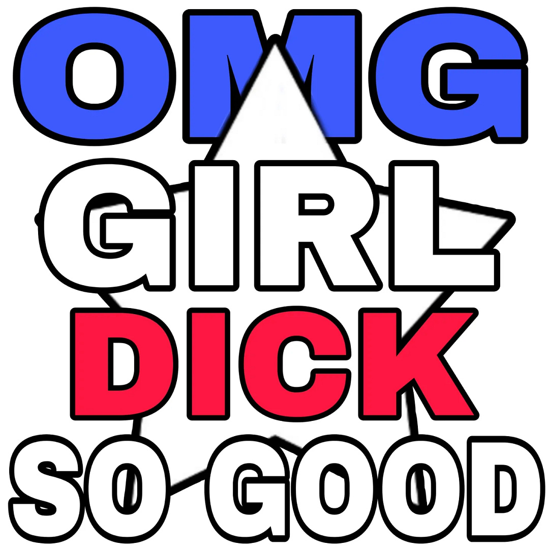 ⁠☆OMG⁠☆GIRL⁠☆DICK⁠☆SO⁠☆GOOD⁠☆