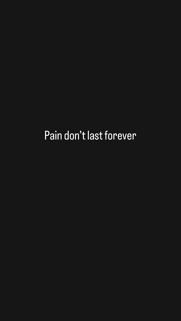 Pain don’t last forever