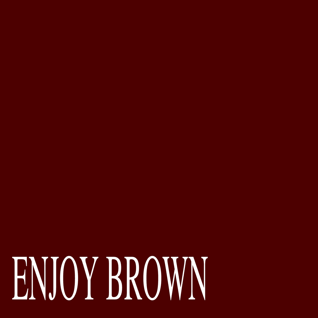 ENJOY BROWN