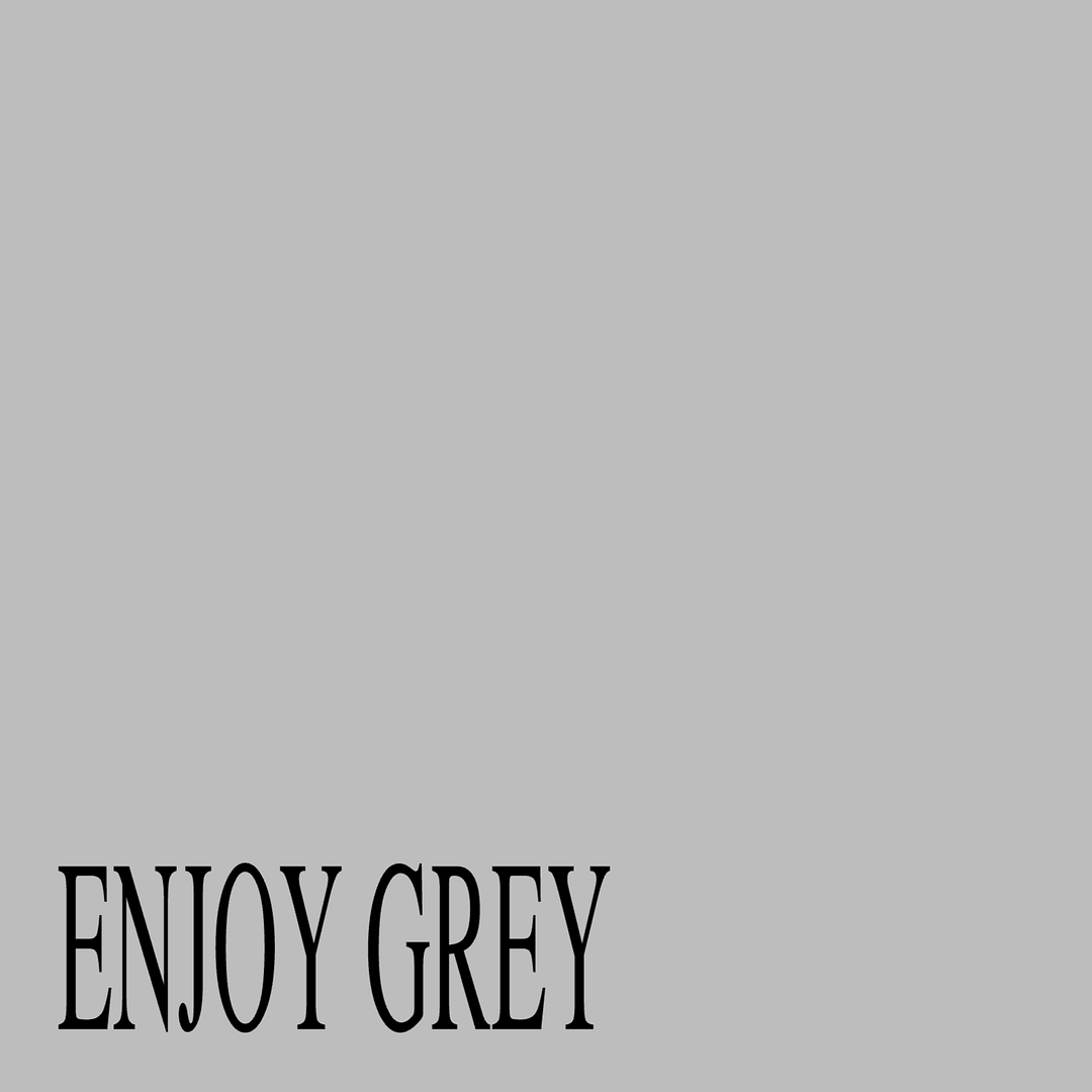 ENJOY GREY