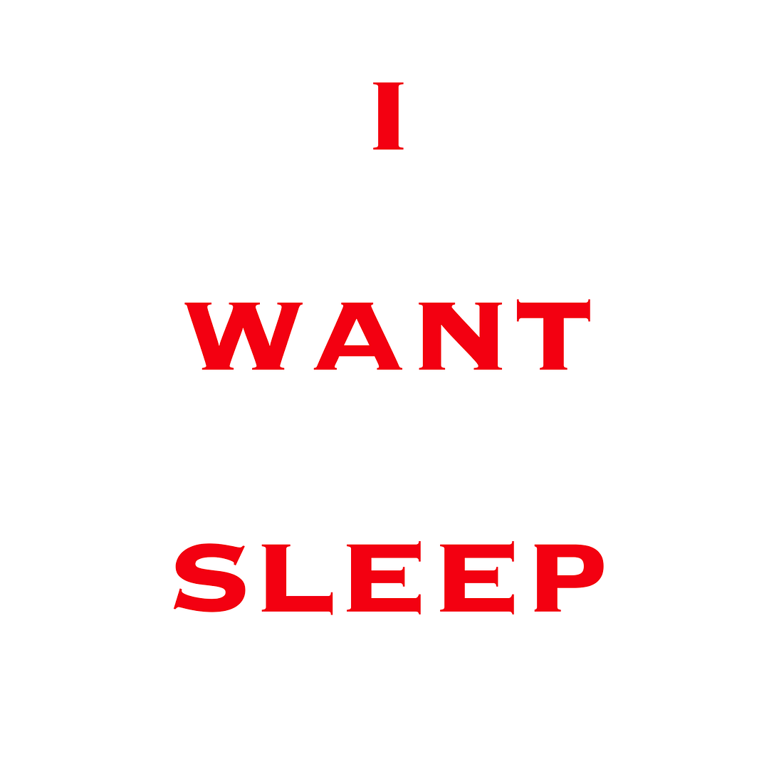 I WANT SLEEP !!!