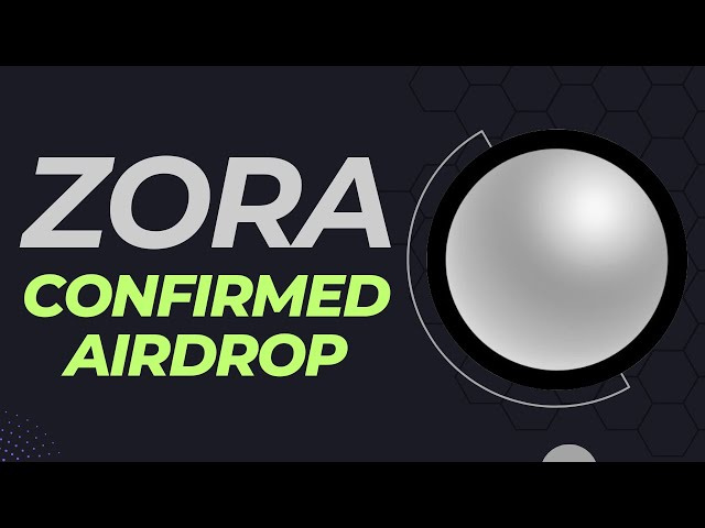 Zora Airdrop Confirmed