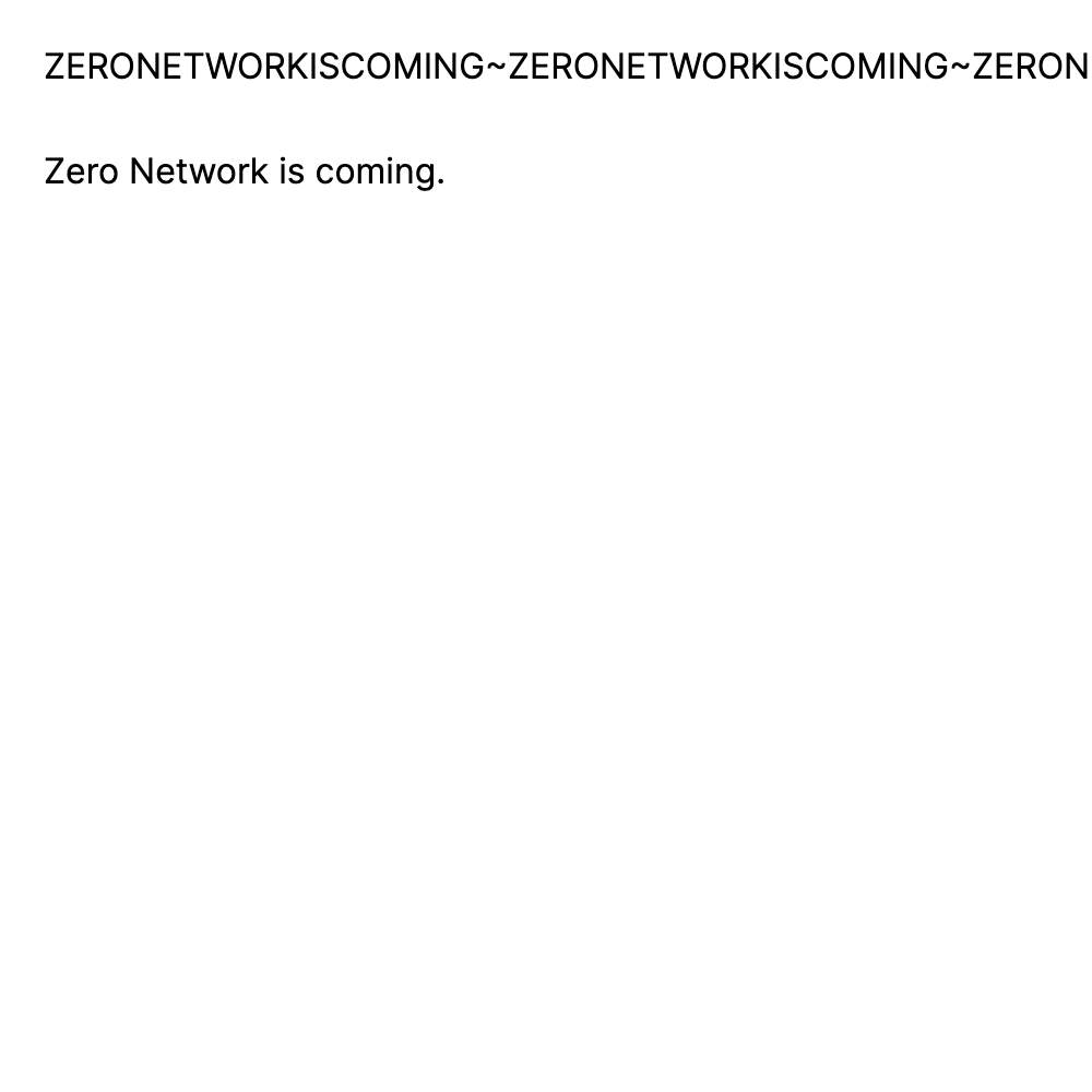 Zero Network. Coming soon.