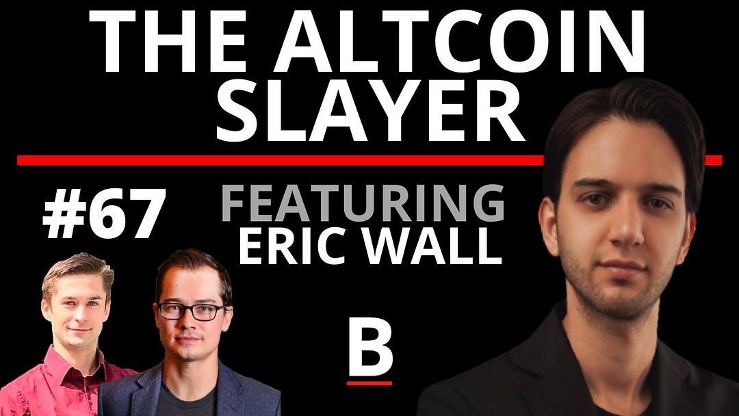 67 - The Altcoin Slayer | Eric Wall