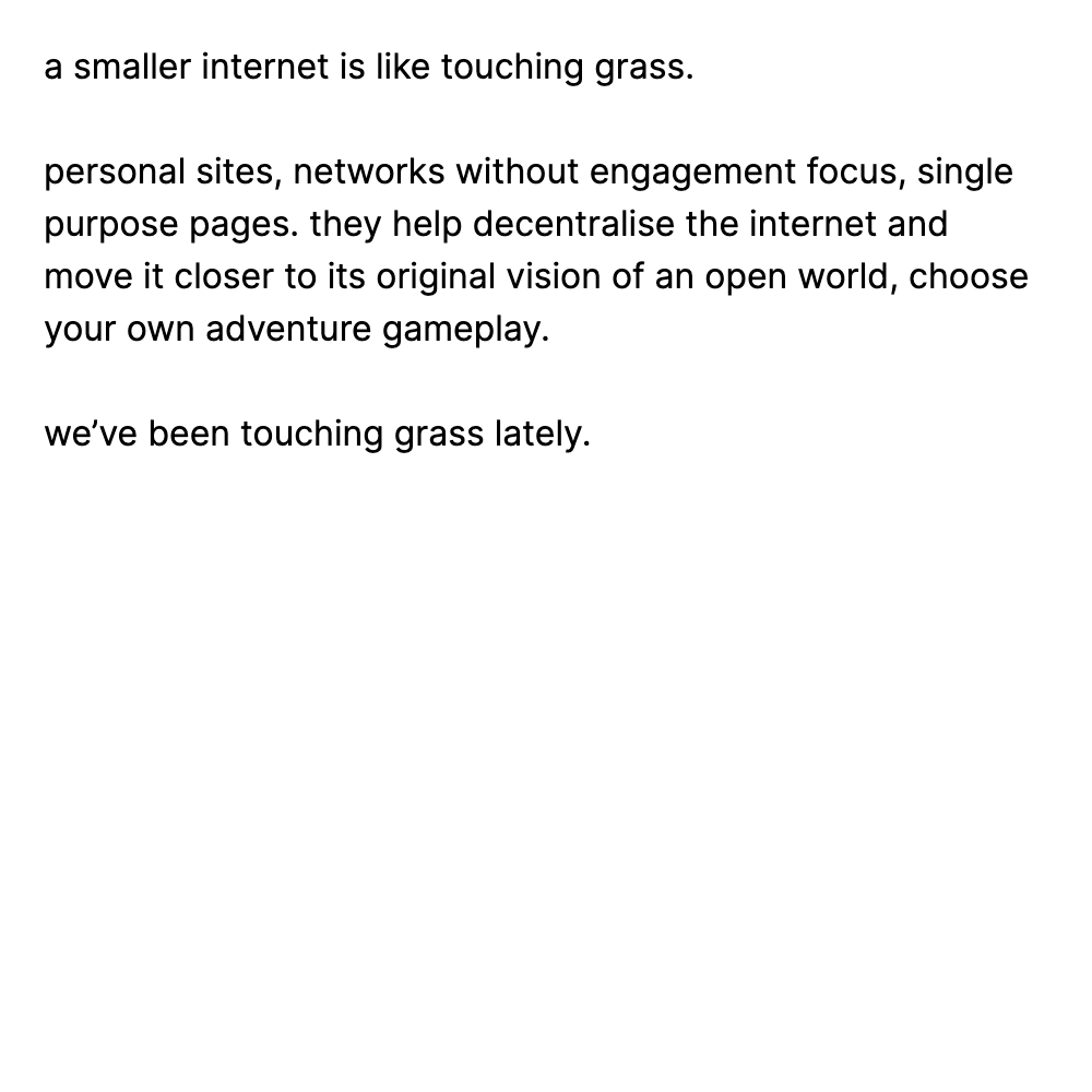 a smaller internet is like touching grass