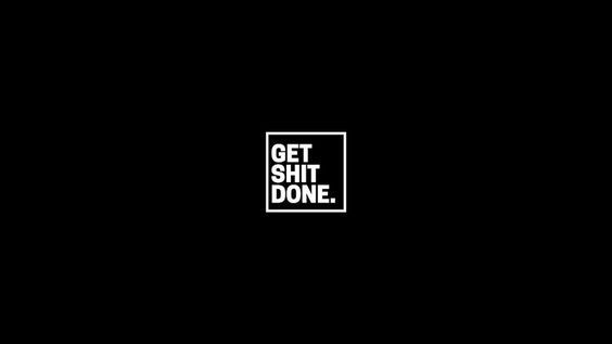 Get sh1t done