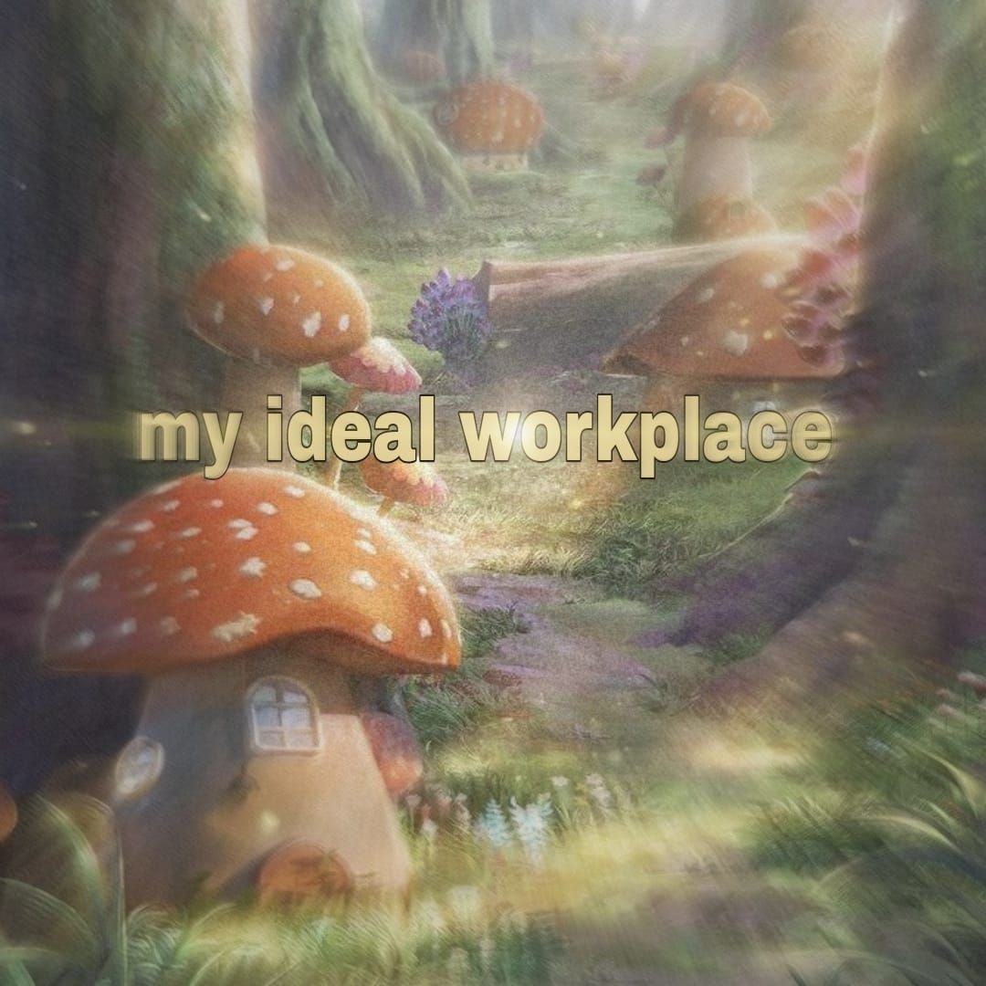 my ideal workplace