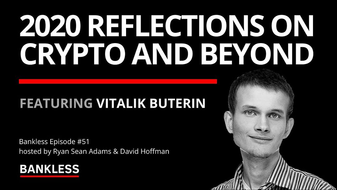 51 - 2020 Reflections on Crypto and Beyond | Vitalik Buterin