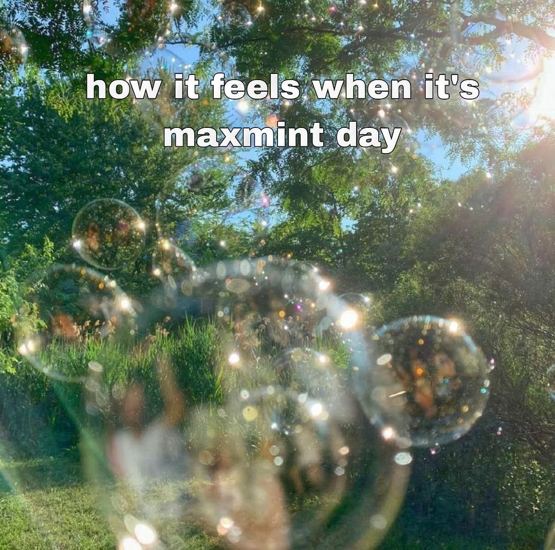 ⟡ ˚ how it feels when it's maxmint day ˚ ⟡