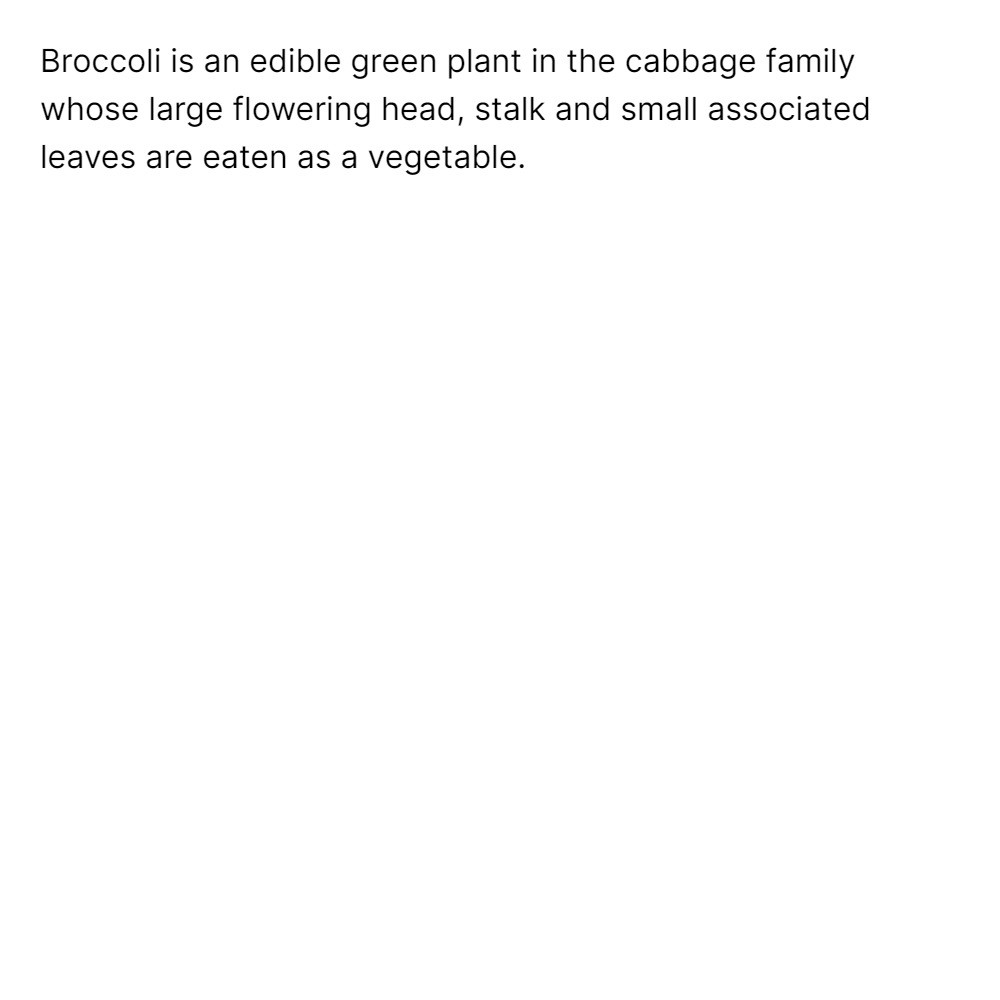 Broccoli is an edible green plant in the cabbag...