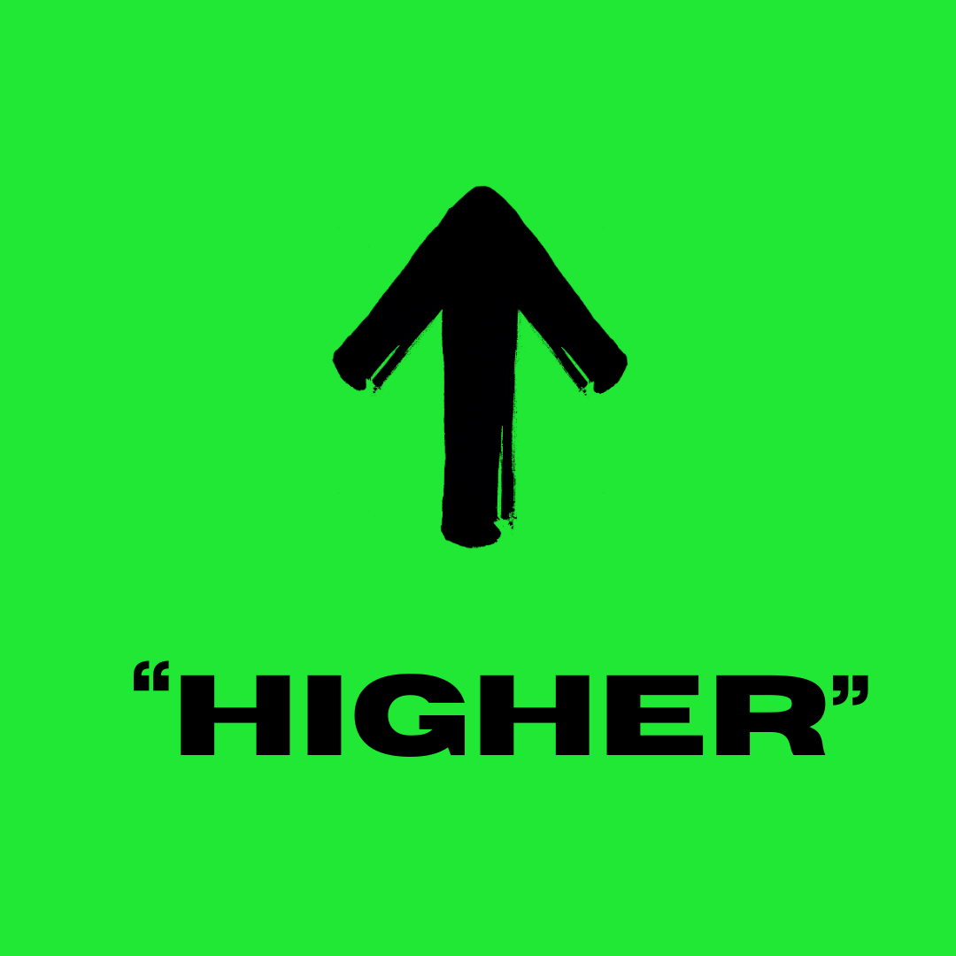 HIGHER: Its time to Elevate and get higher