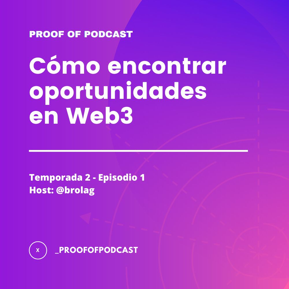 Proof Of Podcast - 01 - Cómo encontrar oportunidades en Web3