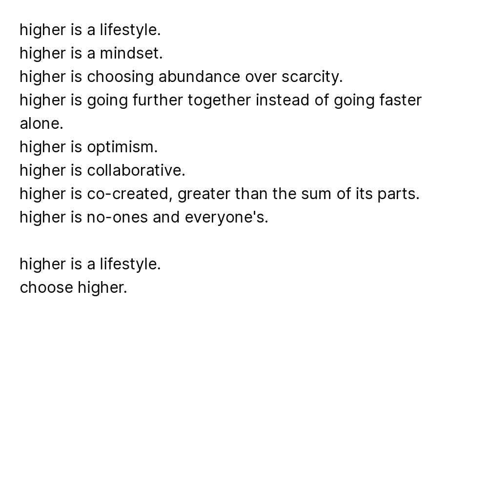 higher is a lifestyle.