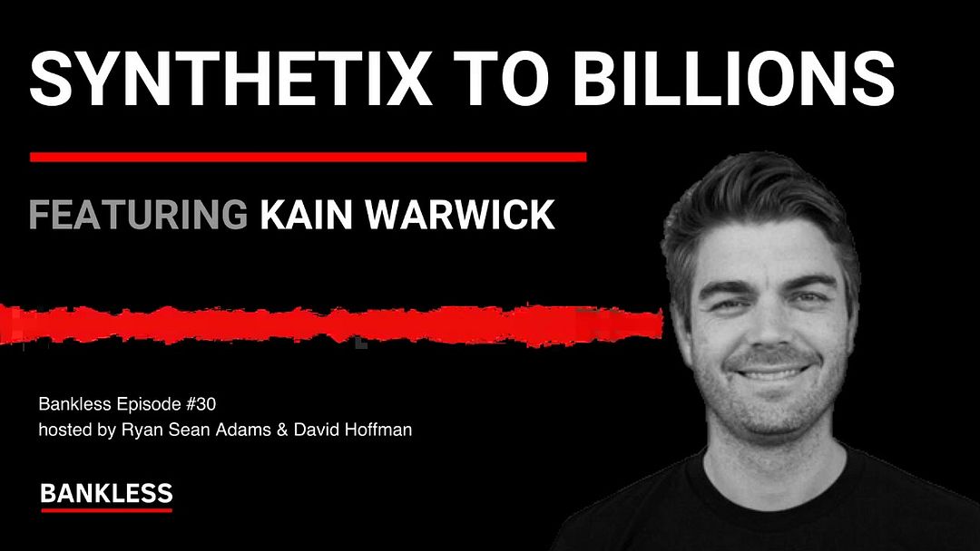 30 - Synthetix to Billions | Kain Warwick