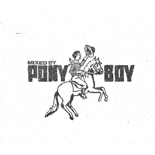 MIXED BY PONY BOY