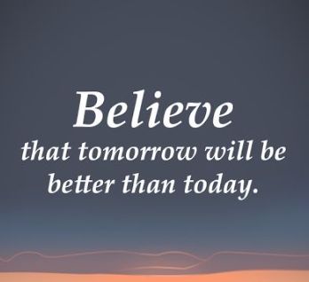 tomorrow will be better than today