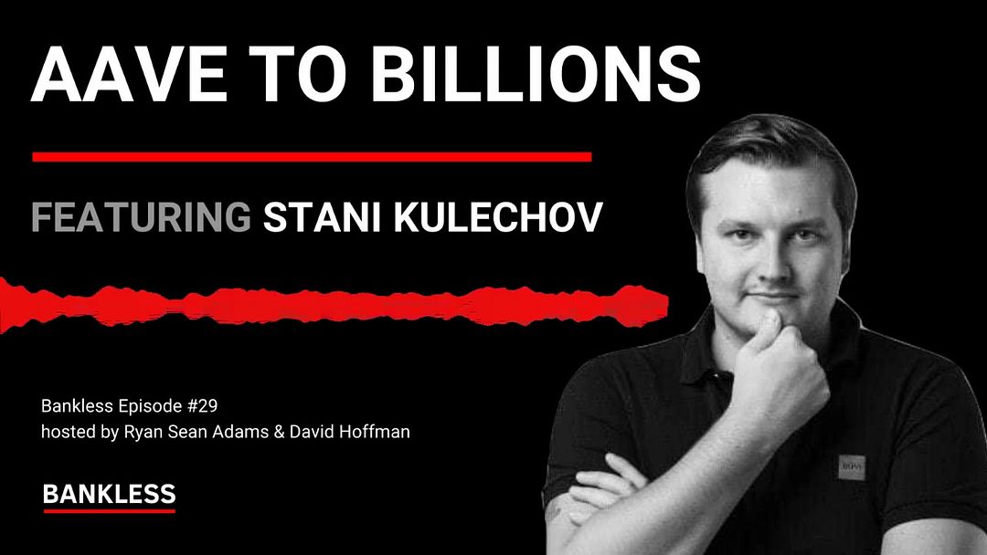 29 - Aave to Billions | Stani Kulechov