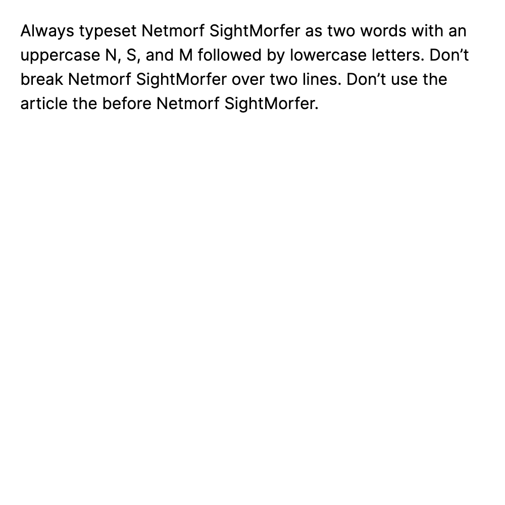 Always typeset Netmorf SightMorfer as two words...