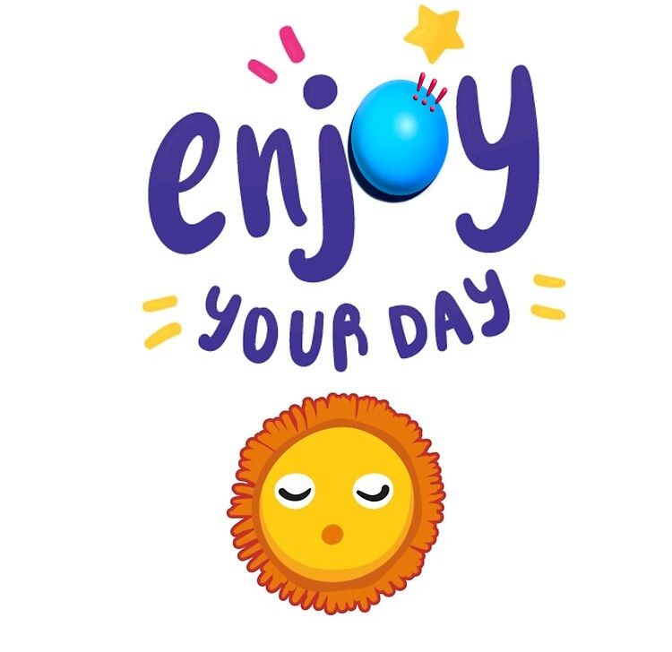 enjoy your day