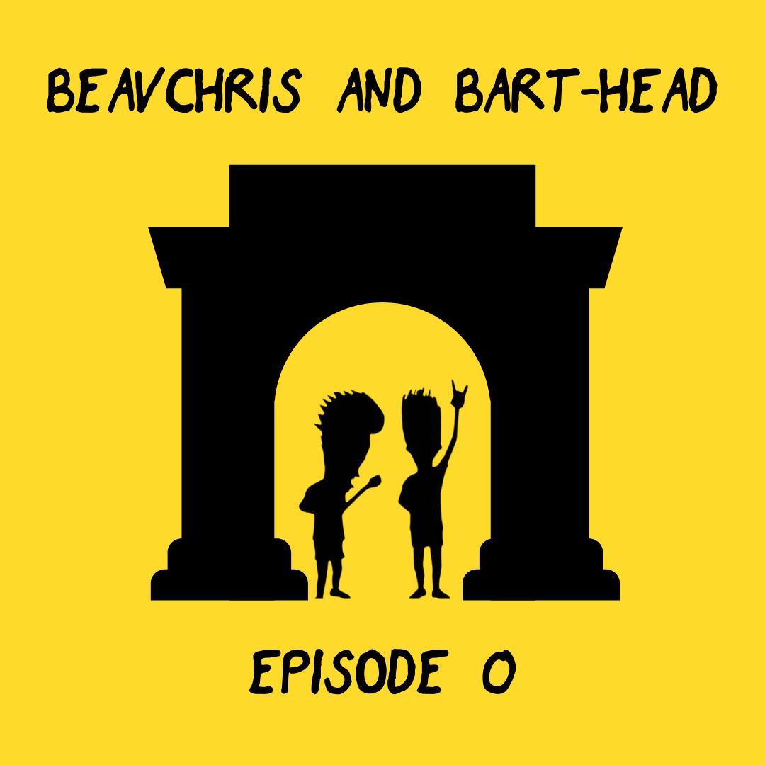 The BeavChris and BArt-Head Show: Episode 0