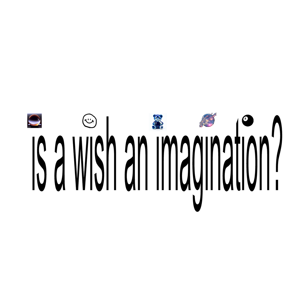 is a wish an imagination