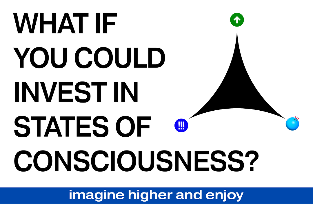 what if you could invest in states of consciousness?