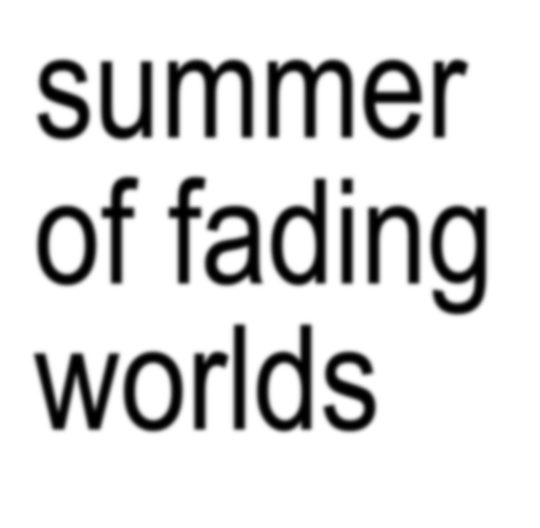 summer of fading worlds