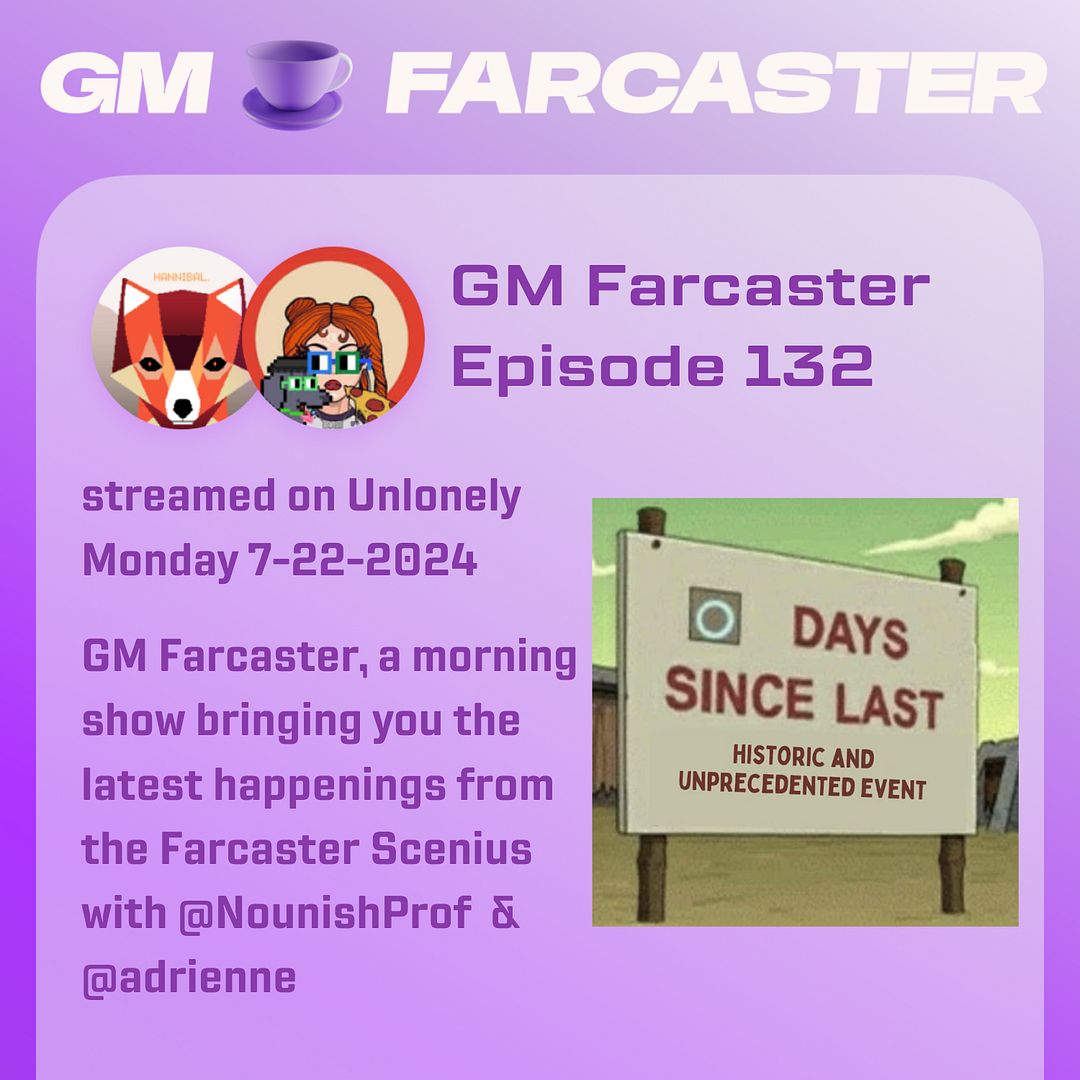 Gm Farcaster Ep132 Monday, July 22, 2024