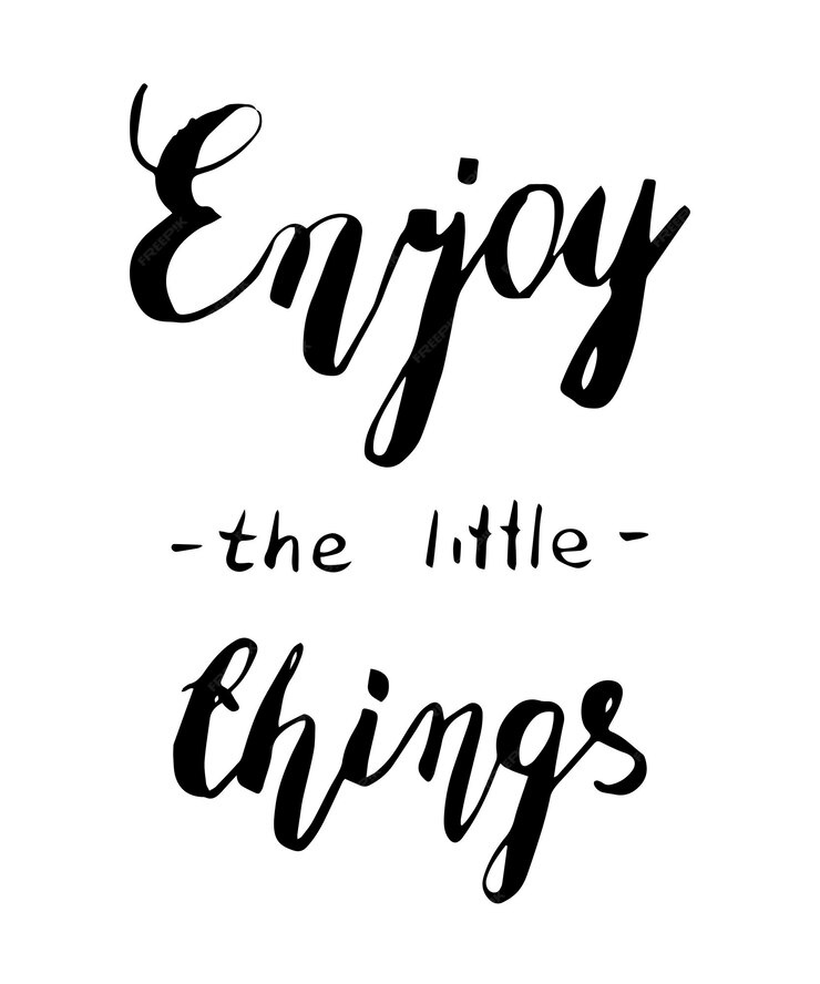 enjoy the little things