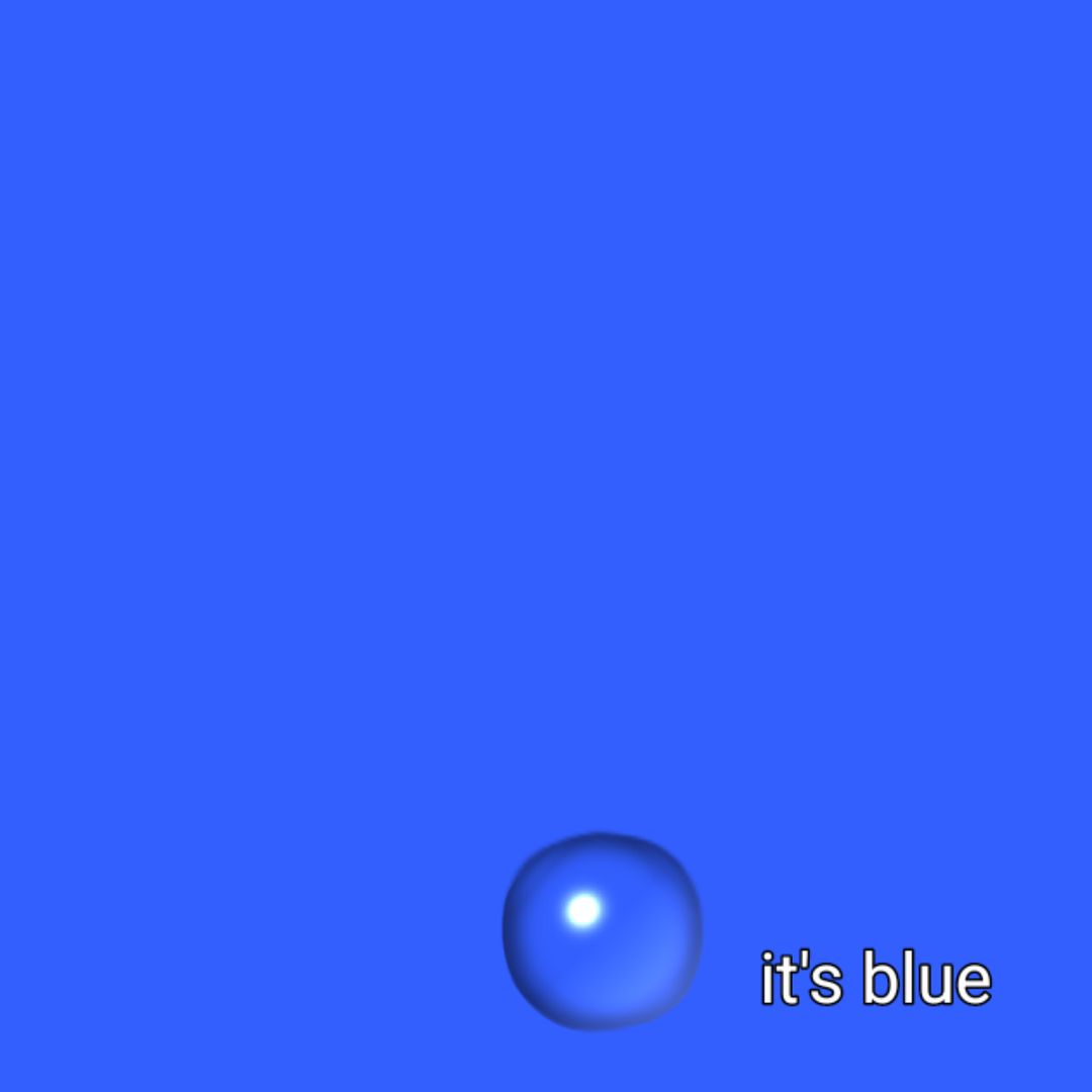 it's blue