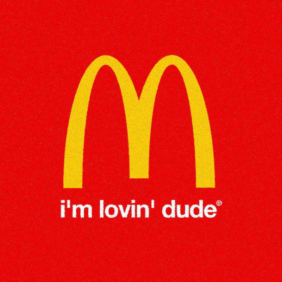 i'm lovin' dude