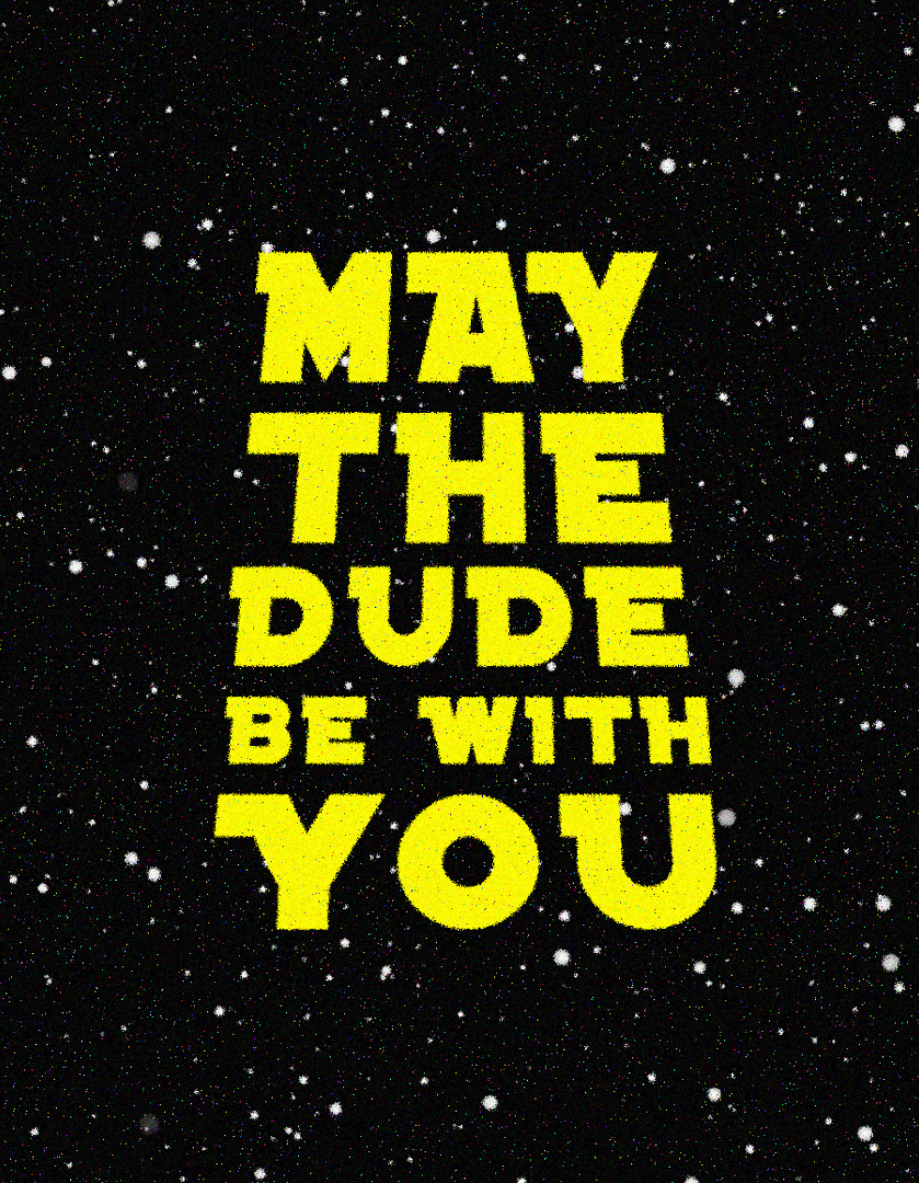 May the dude be with you