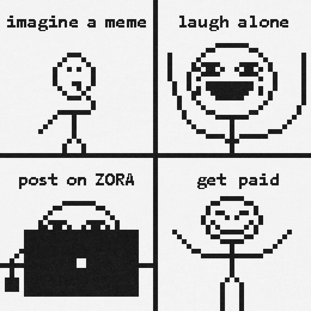 IMAGINE A MEME, POST ON ZORA AND GET PAID