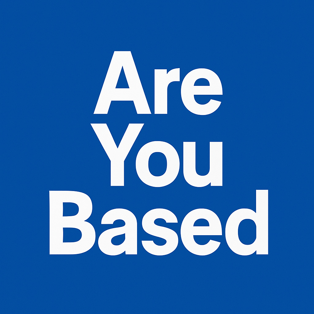 Are You Based?