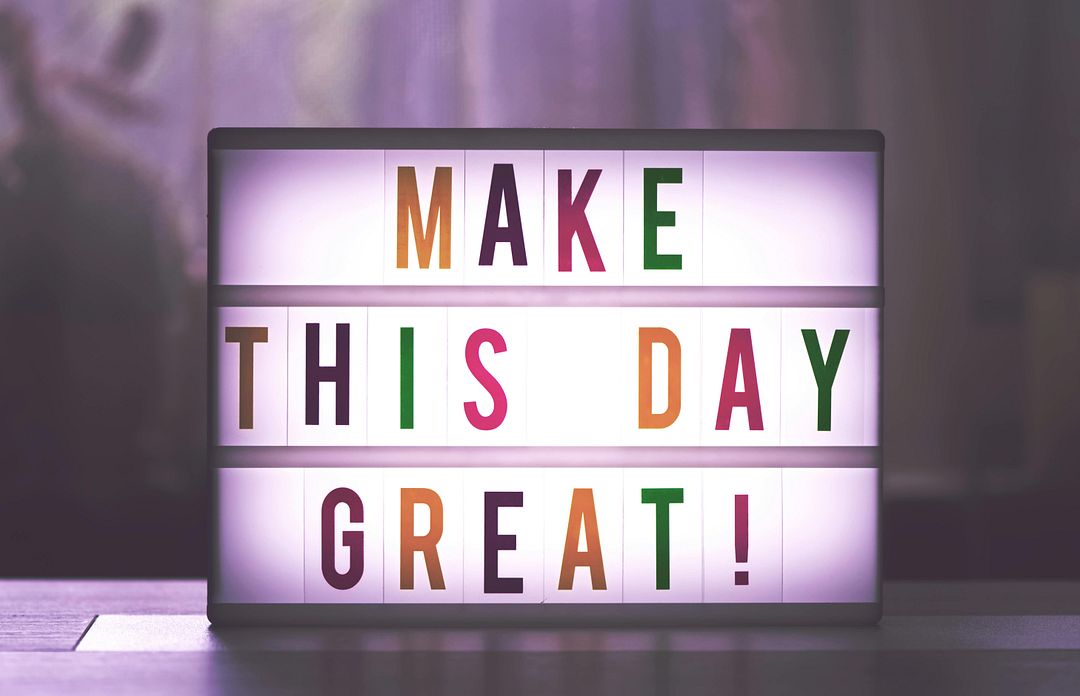 Make this day GREAT!