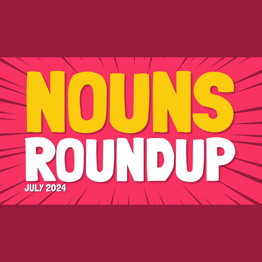 Nouns Roundup July 2024 | Awards and Accolades!