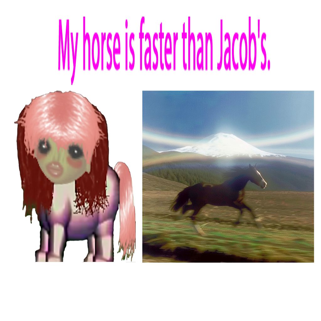 My horse is faster than Jacob's