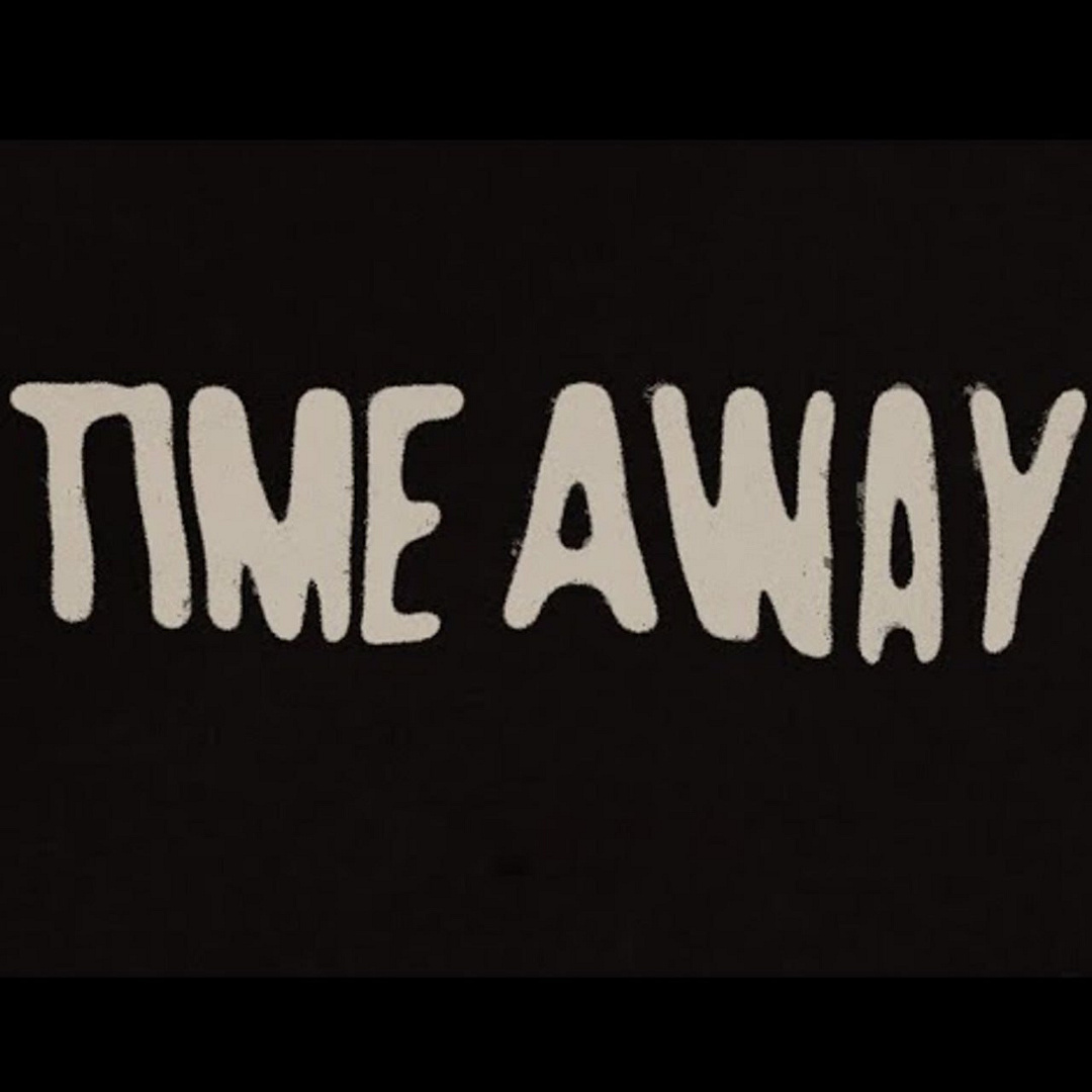 TIME AWAY