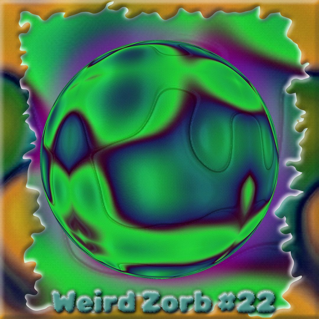 Weird Zorb 22