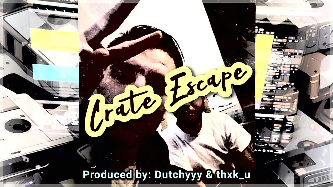 "Crate Escape" (w.i.p.) - Prod by Dutchyyy x thxk_u