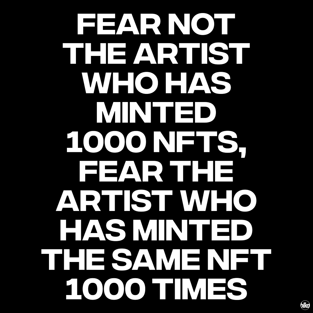 Fear Not The Artist Who Has Minted 1000 NFTs, Fear The Artist Who Has Minted The Same NFT 1000 Times