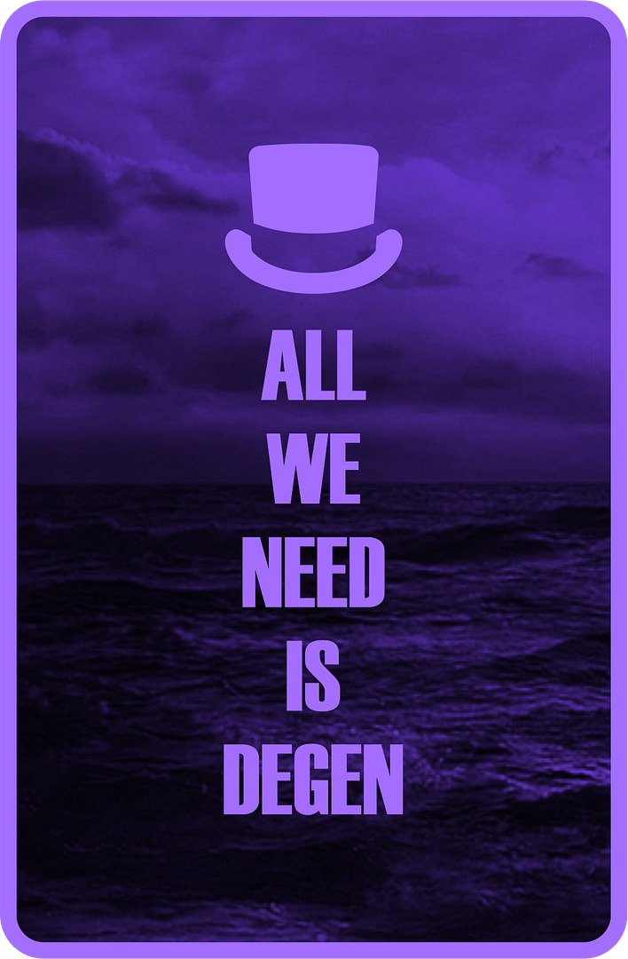 All We Need Is Degen 🎩