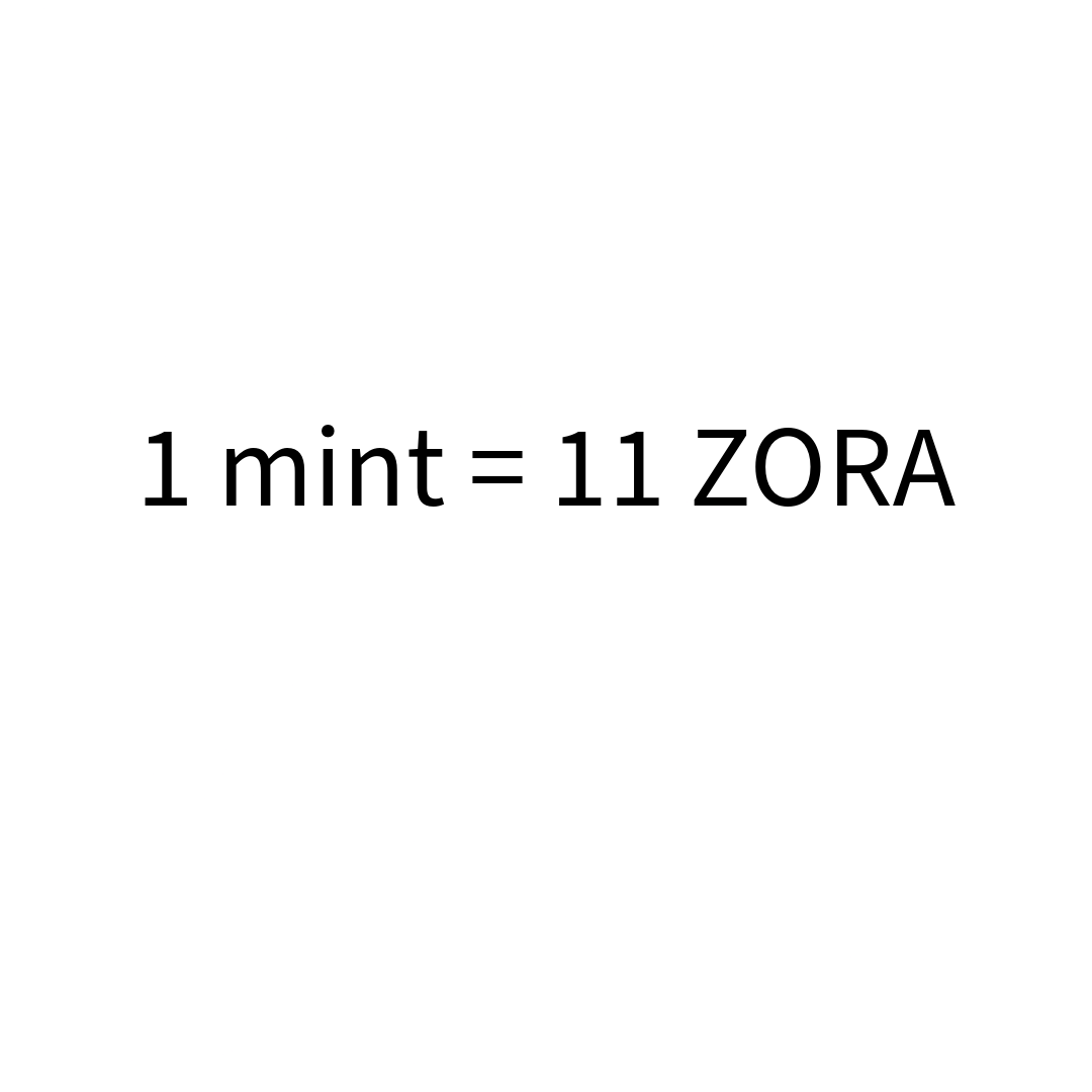 1 mint = 11 ZORA