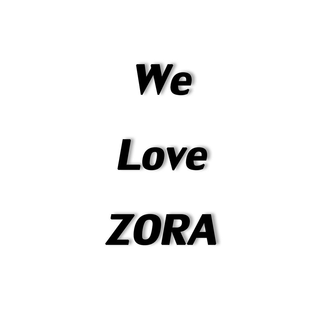 We Love ZORA !!!